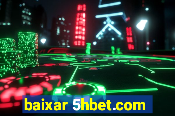 baixar 5hbet.com